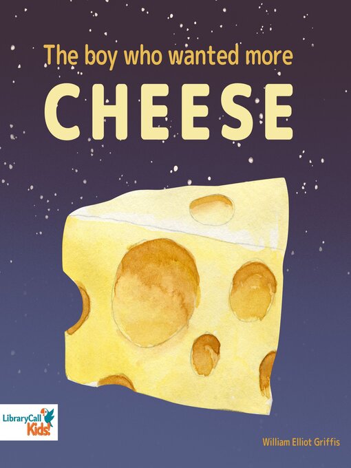 Title details for The Boy Who Wanted More Cheese by William Elliot Griffis - Available